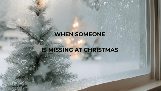 When Someone Is Missing at Christmas – Gentle Words for Grief and Love