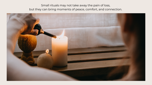 Why Small Rituals Can Help in Processing Grief